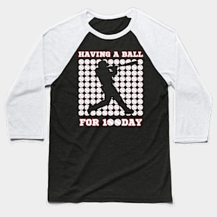 Having A Ball For 100 Day Of School 100th Days baseball Baseball T-Shirt